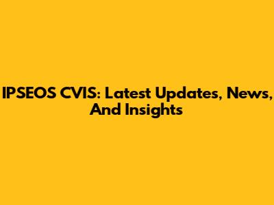 IPSEOS CVIS: Latest Updates, News, And Insights