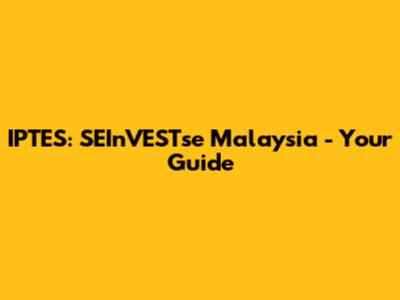 IPTES: SEInVESTse Malaysia - Your Guide