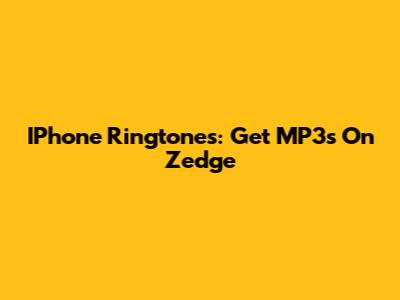 IPhone Ringtones: Get MP3s On Zedge