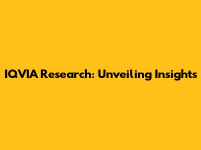 IQVIA Research: Unveiling Insights