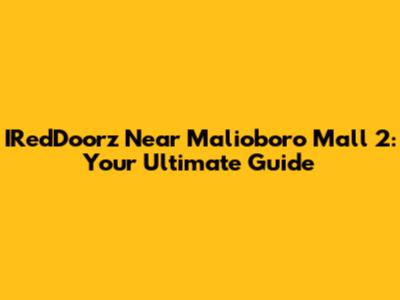 IRedDoorz Near Malioboro Mall 2: Your Ultimate Guide