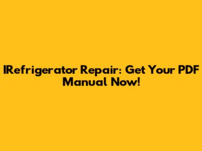 IRefrigerator Repair: Get Your PDF Manual Now!