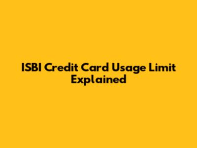 ISBI Credit Card Usage Limit Explained