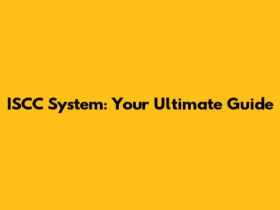 ISCC System: Your Ultimate Guide
