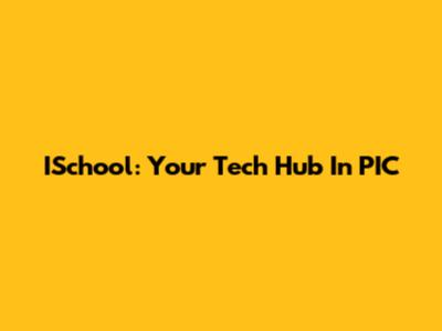 ISchool: Your Tech Hub In PIC
