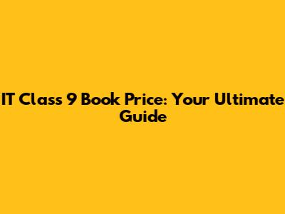 IT Class 9 Book Price: Your Ultimate Guide