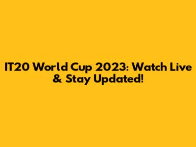 IT20 World Cup 2023: Watch Live & Stay Updated!