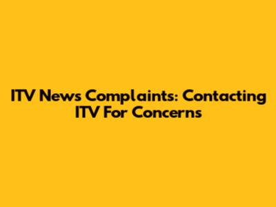 ITV News Complaints: Contacting ITV For Concerns