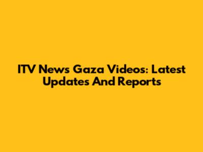 ITV News Gaza Videos: Latest Updates And Reports