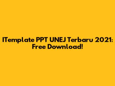 ITemplate PPT UNEJ Terbaru 2021: Free Download!