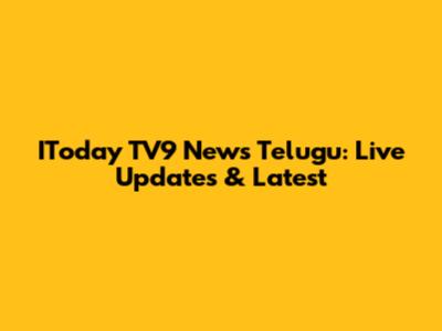 IToday TV9 News Telugu: Live Updates & Latest