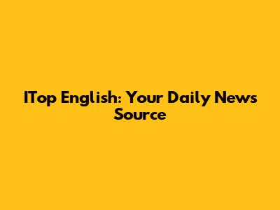 ITop English: Your Daily News Source