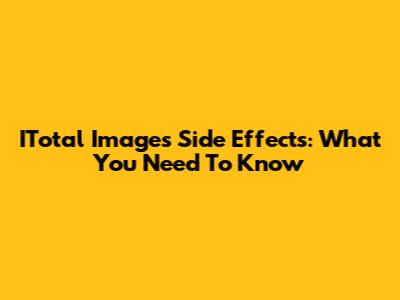 ITotal Image's Side Effects: What You Need To Know