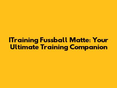 ITraining Fussball Matte: Your Ultimate Training Companion