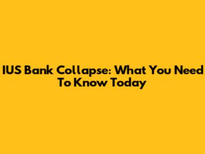 IUS Bank Collapse: What You Need To Know Today