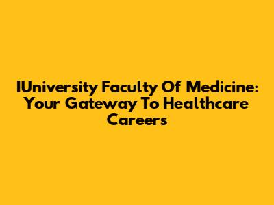 IUniversity Faculty Of Medicine: Your Gateway To Healthcare Careers