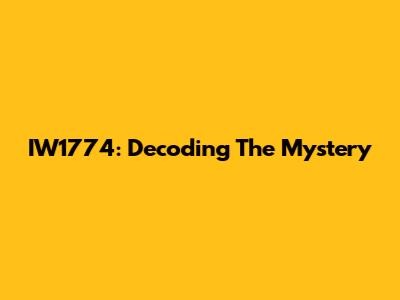 IW1774: Decoding The Mystery