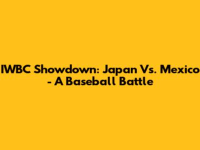 IWBC Showdown: Japan Vs. Mexico - A Baseball Battle