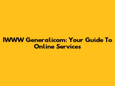 IWWW Generalicom: Your Guide To Online Services