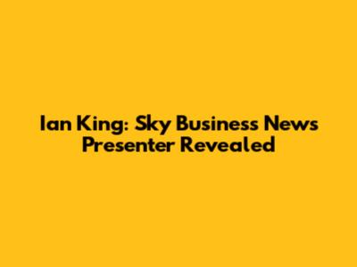 Ian King: Sky Business News Presenter Revealed