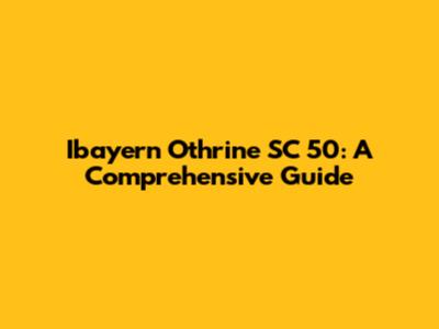 Ibayern Othrine SC 50: A Comprehensive Guide