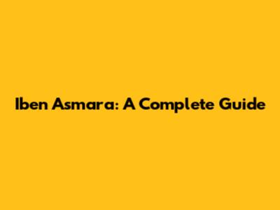 Iben Asmara: A Complete Guide