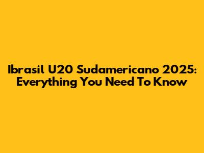 Ibrasil U20 Sudamericano 2025: Everything You Need To Know