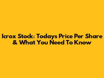 Icrox Stock: Today's Price Per Share & What You Need To Know