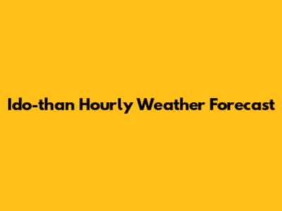 Ido-than Hourly Weather Forecast