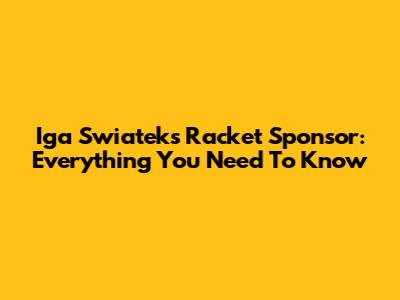Iga Swiatek's Racket Sponsor: Everything You Need To Know