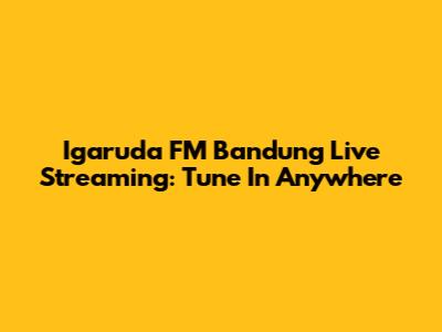 Igaruda FM Bandung Live Streaming: Tune In Anywhere