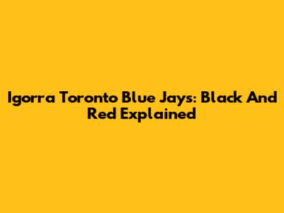 Igorra Toronto Blue Jays: Black And Red Explained