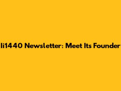 Ii1440 Newsletter: Meet Its Founder