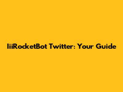 IiiRocketBot Twitter: Your Guide