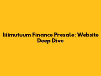 Iiiimutuum Finance Presale: Website Deep Dive