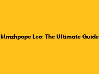 Iilmzhpope Leo: The Ultimate Guide