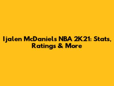 Ijalen McDaniels NBA 2K21: Stats, Ratings & More
