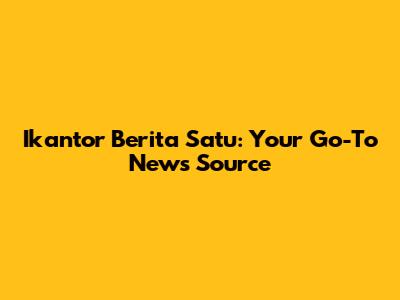 Ikantor Berita Satu: Your Go-To News Source