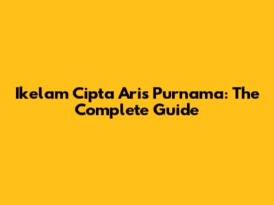 Ikelam Cipta Aris Purnama: The Complete Guide
