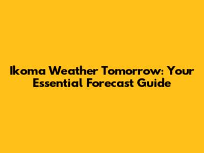 Ikoma Weather Tomorrow: Your Essential Forecast Guide