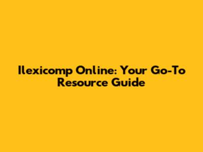 Ilexicomp Online: Your Go-To Resource Guide