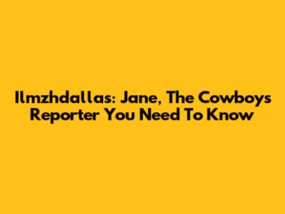 Ilmzhdallas: Jane, The Cowboys Reporter You Need To Know