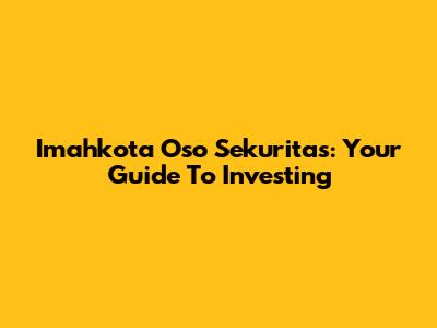 Imahkota Oso Sekuritas: Your Guide To Investing