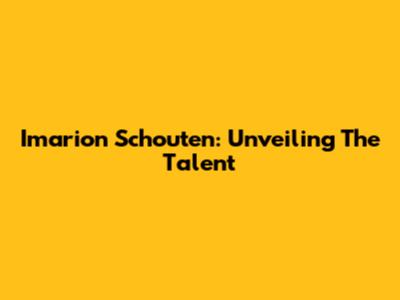 Imarion Schouten: Unveiling The Talent