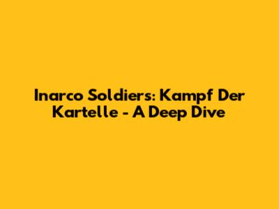 Inarco Soldiers: Kampf Der Kartelle - A Deep Dive