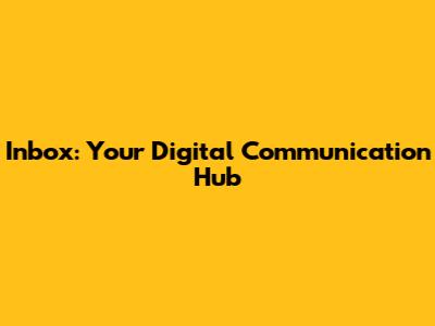 Inbox: Your Digital Communication Hub