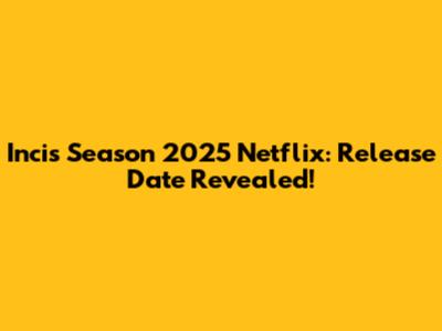 Incis Season 2025 Netflix: Release Date Revealed!