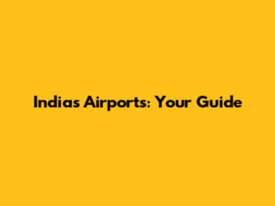 India's Airports: Your Guide