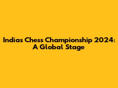 India's Chess Championship 2024: A Global Stage