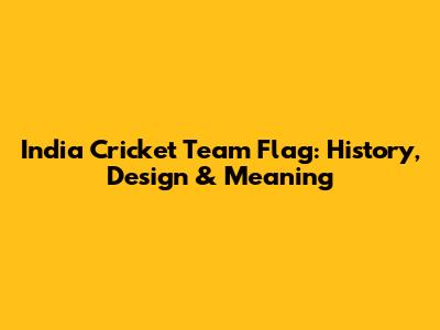 India Cricket Team Flag: History, Design & Meaning